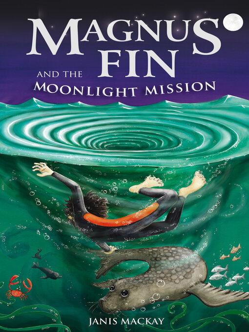 Title details for Magnus Fin and the Moonlight Mission by Janis Mackay - Available